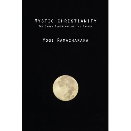 Mystic Christianity: The Inner Teachings of the Master