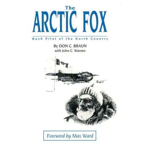The Arctic Fox: Bush Pilot of the North Country