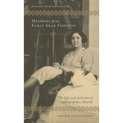 Memoirs of an Early Arab Feminist: The Life and Activism of Anbara Salam Khalidi