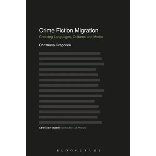 Crime Fiction Migration: Crossing Languages, Cultures and Media