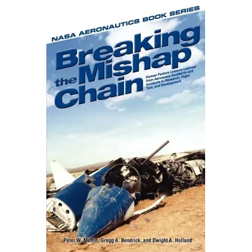 Breaking the Mishap Chain: Human Factors Lessons Learned from Aerospace Accidents and Incidents in Research, Flight Test, and Development
