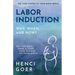 Labor Induction: Get the Data. Make a Plan. Take Charge of Your Birth.