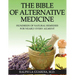 The Bible of Alternative Medicine: Hundreds of Natural Remedies for Nearly Every Ailment