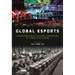 Global esports: Transformation of Cultural Perceptions of Competitive Gaming