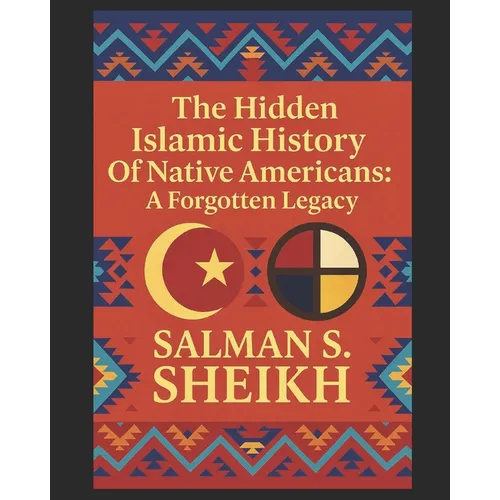 The Hidden Islamic History Of Native Americans: A Forgotten Legacy