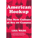 American Hookup: The New Culture of Sex on Campus
