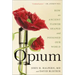 Opium: How an Ancient Flower Shaped and Poisoned Our World