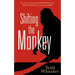 Shifting the Monkey: The Art of Protecting Good People from Liars, Criers, and Other Slackers (a Book on School Leadership and Teacher Performance)