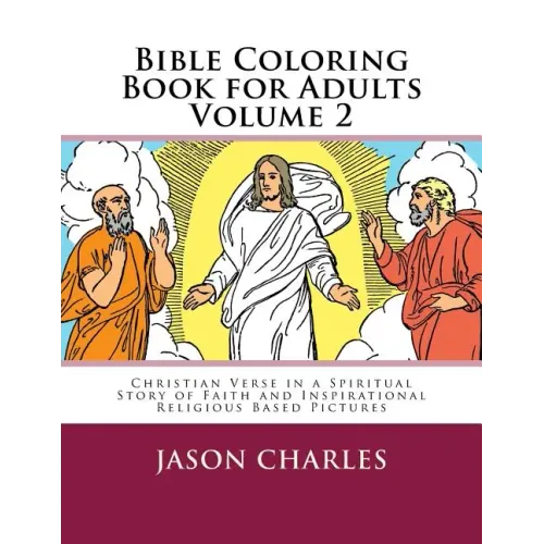 Bible Coloring Book for Adults Volume 2: Christian Verse in a Spiritual Story of Faith and Inspirational Religious Based Pictures