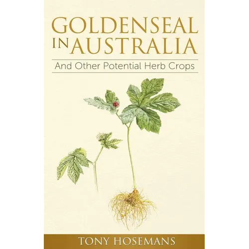 Goldenseal in Australia: And Other Potential Herb Crops