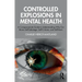 Controlled Explosions in Mental Health: A Compassionate Guide to Understanding Why Our Brains Self-Sabotage, Self-Criticise, and Self-Harm