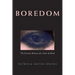 Boredom: The Literary History of a State of Mind