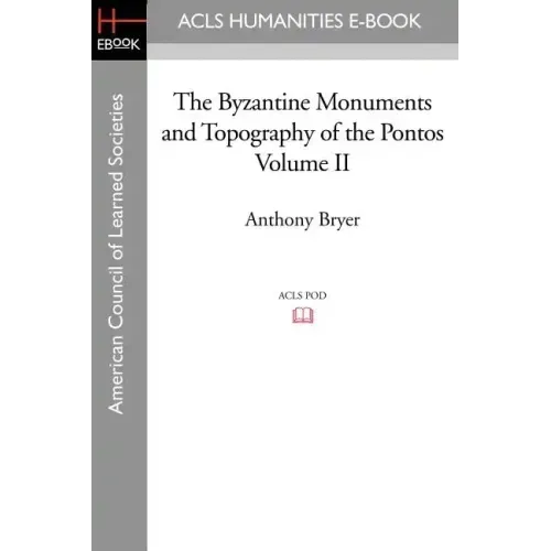 The Byzantine Monuments and Topography of the Pontos Volume II
