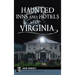 Haunted Inns and Hotels of Virginia