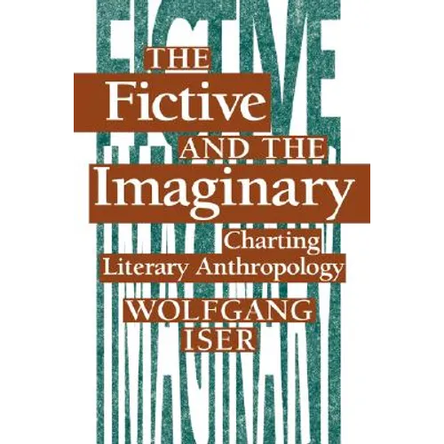 The Fictive and the Imaginary: Charting Literary Anthropology