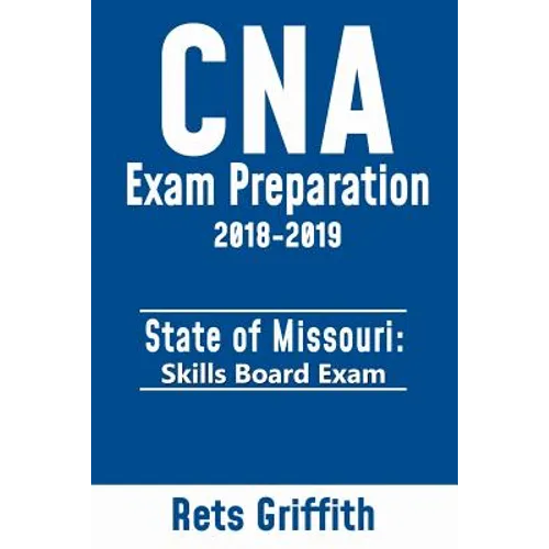 CNA Exam preparation 2018-2019: State of MISSOURI skills board exam: CNA Exam review