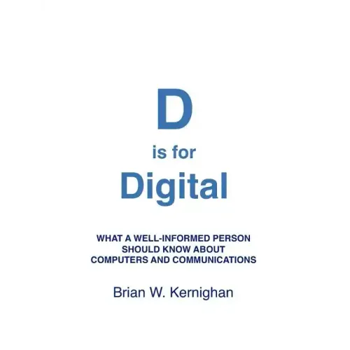 D is for Digital: What a well-informed person should know about computers and communications