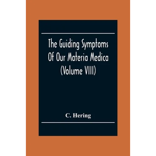 The Guiding Symptoms Of Our Materia Medica (Volume Viii)