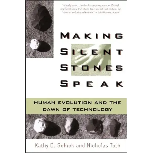 Making Silent Stones Speak: Human Evolution and the Dawn of Technology