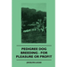 Pedigree Dog Breeding - For Pleasure Or Profit