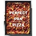 Perfect Pan Pizza: Square Pies to Make at Home, from Roman, Sicilian, and Detroit, to Grandma Pies and Focaccia [A Cookbook]