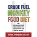 Crude Fuel Monkey Food Diet: The Non-Mainstream Health Book to Change Your Life for the Better