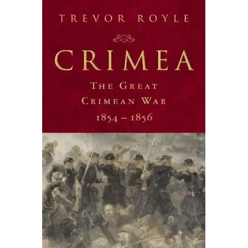 Crimea: The Great Crimean War, 1854-1856: The Great Crimean War, 1854-1856