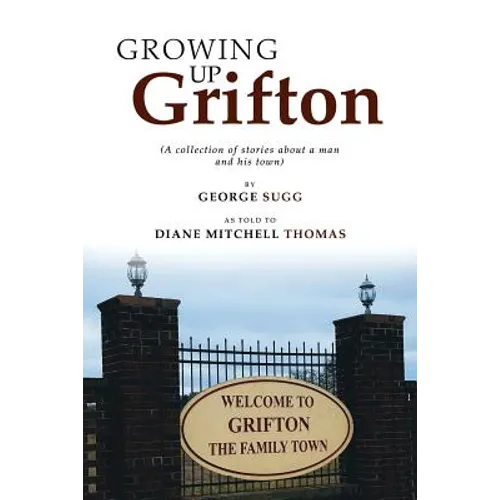 Growing up Grifton: A Collection of Stories About a Man and His Town