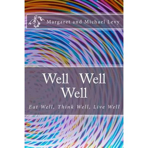 Well Well Well: Eat Well, Think Well, Live Well