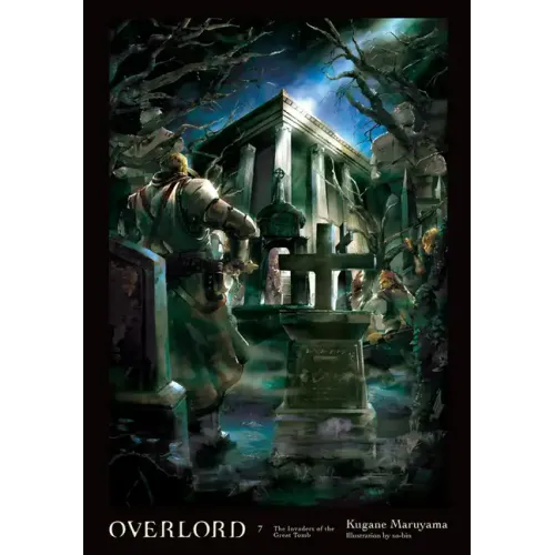 Overlord, Vol. 7 (Light Novel): The Invaders of the Great Tomb