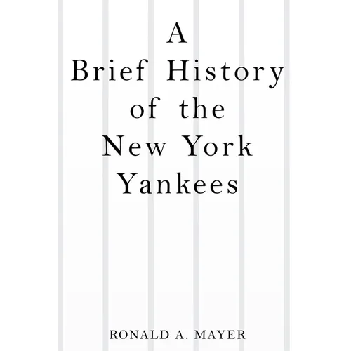 A Brief History of the New York Yankees