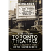 Toronto Theatres and the Golden Age of the Silver Screen