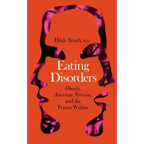 Eating Disorders: Obesity, Anorexia Nervosa, and the Person Within
