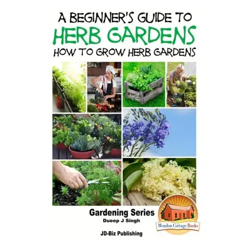 A Beginner's Guide to Herb Gardening - How to Grow Herb Gardens
