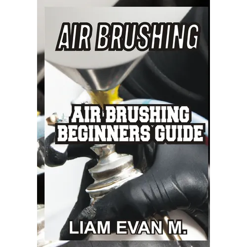 Air Brushing: Air Brushing Beginners Guide