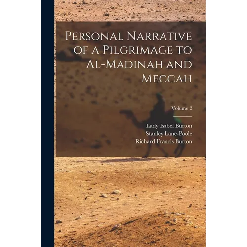 Personal Narrative of a Pilgrimage to Al-Madinah and Meccah; Volume 2