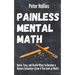 Painless Mental Math: Quick, Easy, and Useful Ways to Become a Human Calculator (Even if You Suck at Math)
