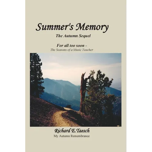 Summer's Memory: The Autumn Sequel For all too soon - The Seasons of a Music Teacher