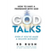 God Talks: How to Have a Friendship with God (Even if You've Made a Million Mistakes)