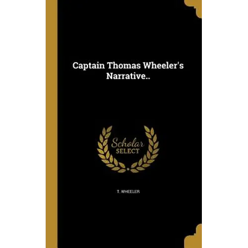 Captain Thomas Wheeler's Narrative..