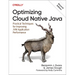 Optimizing Cloud Native Java: Practical Techniques for Improving Jvm Application Performance