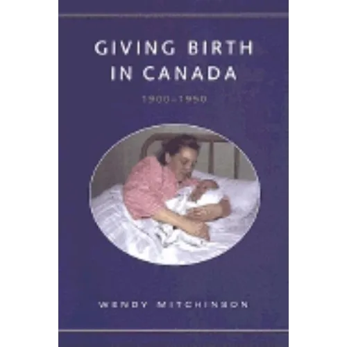 Giving Birth in Canada, 1900-1950