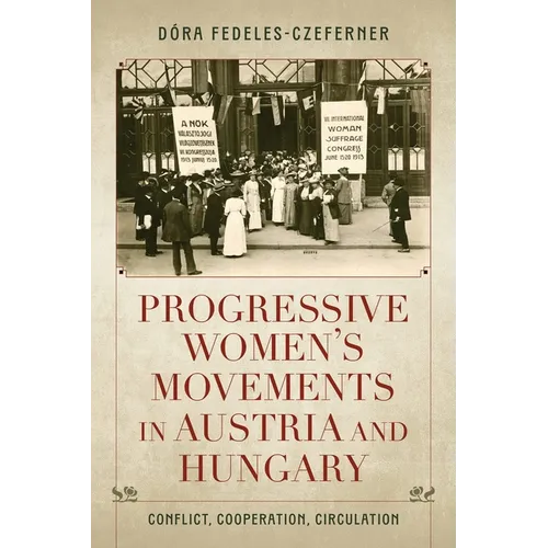 Progressive Women's Movements in Austria and Hungary: Conflict, Cooperation, Circulation