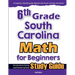 6th Grade South Carolina Math for Beginners: Standardized Testing and Home School Study Guide