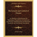 The Genesis and Control of Disease: An Attempt to Demonstrate the Pathological Possibilities of Emotional and Physical Maladjustment and Resultant Met