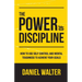 The Power of Discipline: How to Use Self Control and Mental Toughness to Achieve Your Goals
