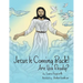 Jesus Is Coming Back!: Are You Ready?