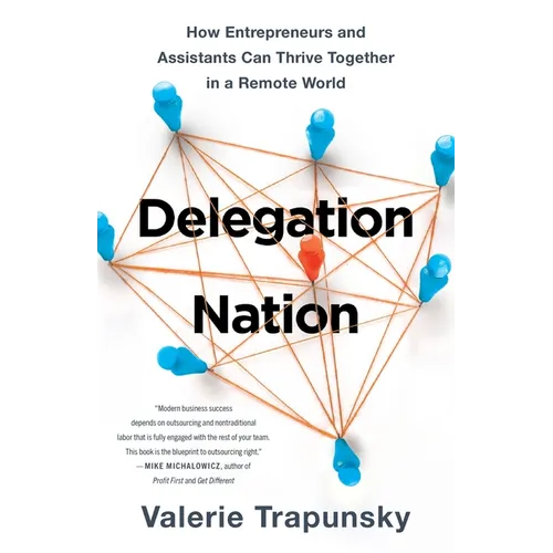 Delegation Nation: How Entrepreneurs and Assistants Can Thrive Together in a Remote World