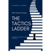 The Tactics Ladder - Beginner III: 500 Chess Puzzles, 1000 Rating Level, 2nd Edition