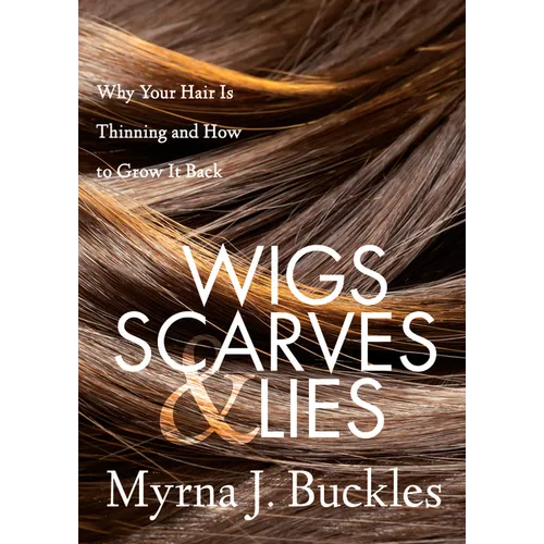 Wigs, Scarves & Lies: Why Your Hair Is Thinning and How to Grow It Back
